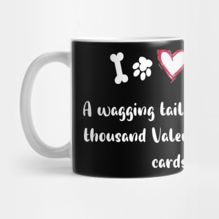 A wagging tail is worth a thousand Valentine's Day cards. Mug